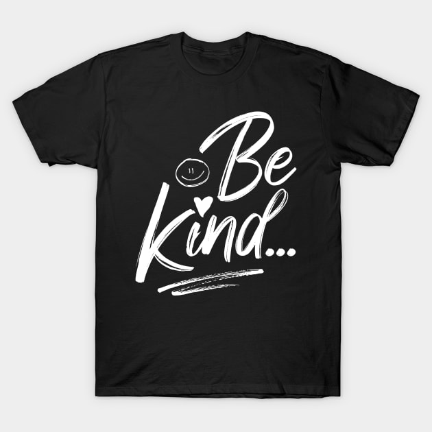 Be Kind.. T-Shirt by Design_Lawrence